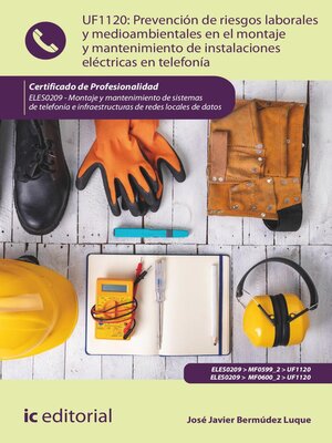 cover image of Prevención de riesgos laborales y medioambientales en el montaje y mantenimiento de instalaciones eléctricas en telefonía. ELES0209